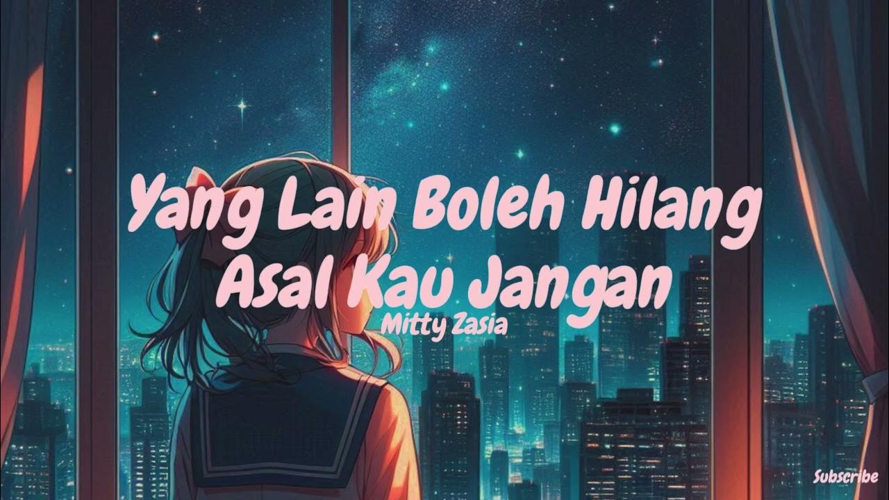 Yang Lain Boleh Hilang Asal Kau Jangan - Mitty Zasia (Slowed + Reverb) Yang Lain Boleh Hilang Asal Kau Jangan - Mitty Zasia (Slowed + Reverb)