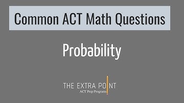 ACT Probability Questions | Common ACT Math Questions