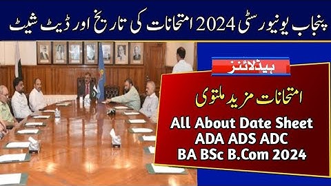 PU Date of 2024 Exams | Date Sheet of ADA ADS ADC ADP BA BSc B.Com 2024 Exams | Punjab University