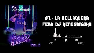 07.- La Bellaquera Feat Dj Renesonicko (Volvio El Bellakeo Vol.2)