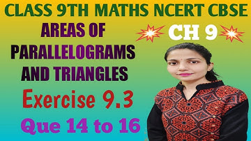 AREAS OF PARALLELOGRAMS & TRIANGLES Class 9 Exercise 9.3 Que 14 to 16 NCERT CBSE.