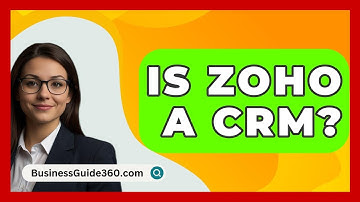 Is Zoho A CRM? - BusinessGuide360.com