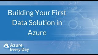 Building Your First Data Solution in Azure