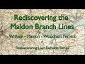 Rediscovering the Maldon Branch Lines