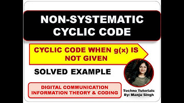 U5L7.6 | Non Systematic Cyclic Code   | Generator polynomial  | Cyclic Code | when g(x) is not given
