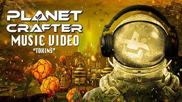 "Toxins" Planet Crafter Music Video Inspired by Toxicity