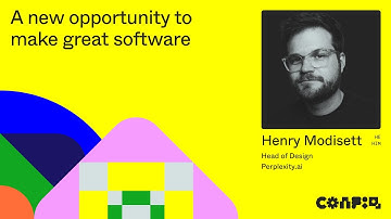 Config 2024: A new opportunity to make great software (Henry Modisett, perplexity.ai) | Figma