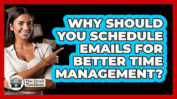 Why Should You Schedule Emails For Better Time Management? - TheEmailToolbox.com
