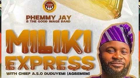 MILIKI EXPRESS with Chief A.S.O DUDUYEMI (AGBEMEM)