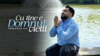 Fernando Dia - Cu tine e Domnul vieții | Videoclip Oficial