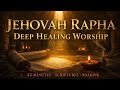 JEHOVAH RAPHA: Deep Healing Worship Soaking | 42 Minutes of Healing Scriptures, Peace &amp; Presence Mp3 Song