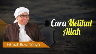 Cara Melihat Allah - Hikmah Buya Yahya