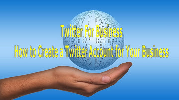 Twitter For Business How to Create a Twitter Account for Your Business