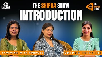 The Shipra Show | Evolving with Purpose – Podcast Introduction