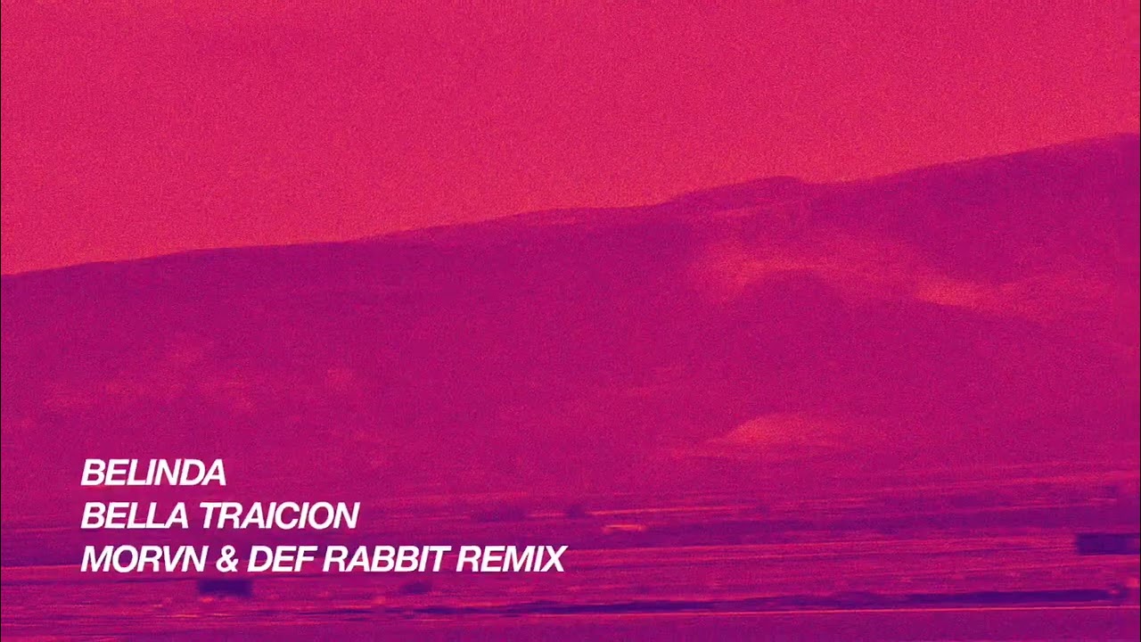 Belinda - Bella Traicion (MORVN & Def Rabbit Remix)