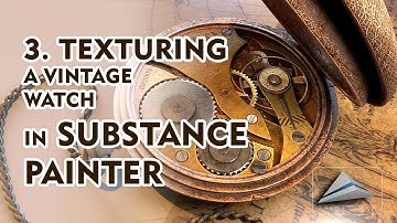 3. Texturing a Vintage Watch in Substance Painter | Texturing Tutorial | Learn Step by Step