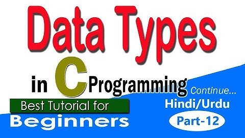 what are the data types in c (hindi/urdu) tutorial part-12