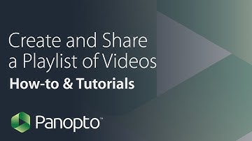 How to Create and Share a Playlist of Videos Inside Panopto