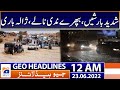 Geo News Headlines 12 AM | Heavy rains trigger flood | 23 June 2022