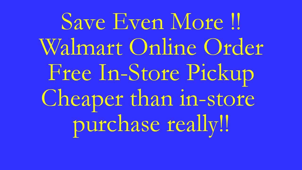 Save Even More Walmart Online Order Free instore pickup More discounts than instore purchase