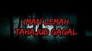 Serem Film Pendek  Iman Lemah Tahajud Gagal