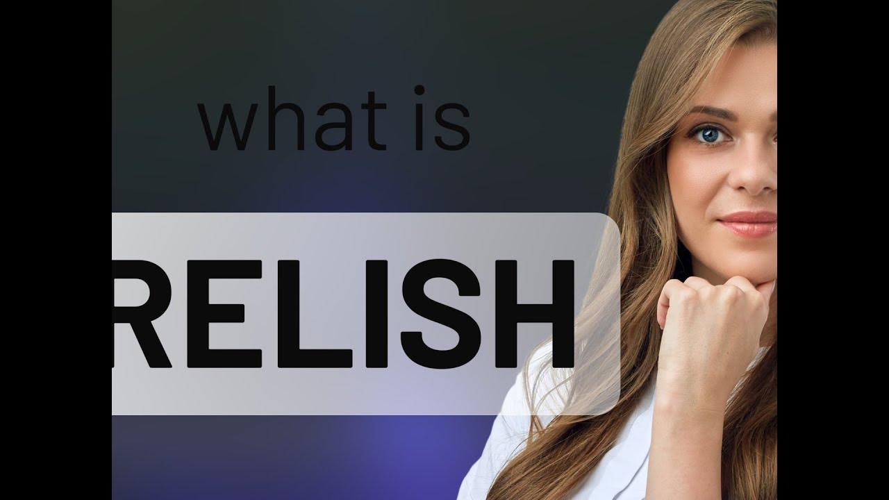 Relish — what is RELISH meaning YouTube
