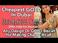 CHEAPEST GOLD In DUBAI | ZERO GOLD Making Charge | GOLD Shopping Dubai
