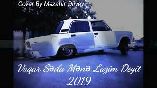 Vuqar Səda Mene Lazım Deyil 2019 Resimi