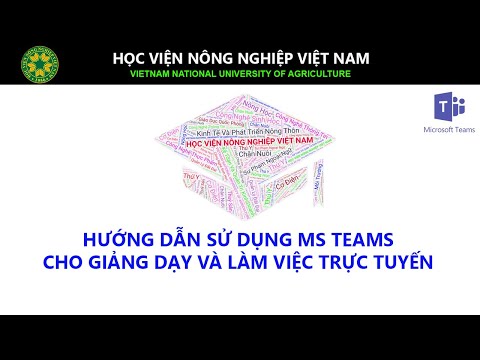 [Microsoft Teams] Hướng dẫn sử dụng Microsoft Teams cho giảng dạy và làm việc trực tuyến