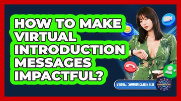 How to Make Virtual Introduction Messages Impactful?