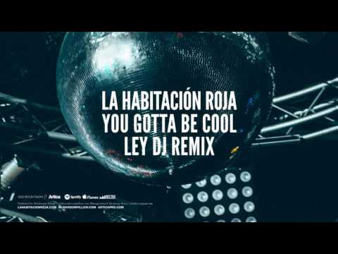 La Habitación Roja - You gotta be cool (Ley DJ remix) (Audio oficial)