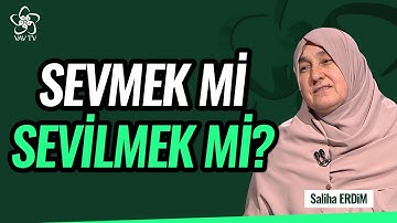 Sevilmeyi Beklemek Doğru mu? Sevmek mi Sevilmek mi? | Saliha Erdim Vav TV