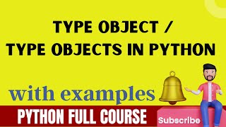 TYPE OBJECT OR TYPE OBJECTS | Other Built-in Types IN PYTHON | TYPEOBJECT | python | objects