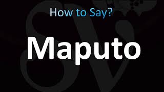How to Pronounce Maputo, Mozambique (CORRECTLY!)