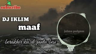 iklim - maaf || dj iklim saleem maaf (nocopyright)