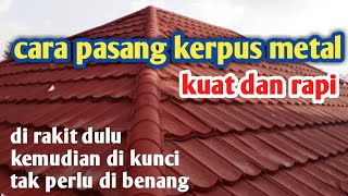 Cara pasang wuwung kerpus metal lurus,kuat dan rapi