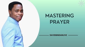 Mastering Prayer - Dr. David Bindan
