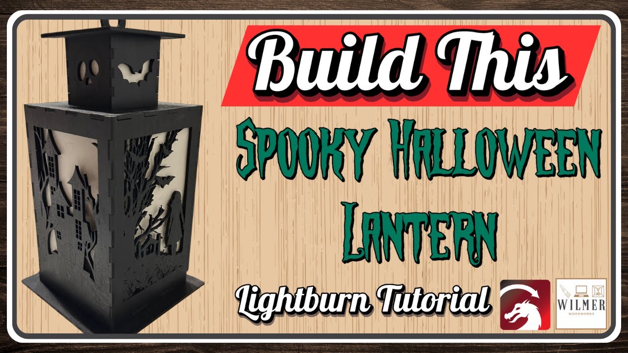 DIY Halloween Lantern with Laser Cutting | Easy LightBurn Tutorial