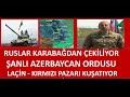 ŞANLI AZERBAYCAN  ORDUSU  LAÇİN VE  KIRMIZI PAZARI KUŞATIYOR  ÇATIŞMALAR VAR  RUSLAR  ÇEKİLİYOR