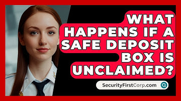 What Happens If A Safe Deposit Box Is Unclaimed? - SecurityFirstCorp.com