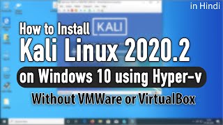 How to easily install kali linux 2020.2 on windows hyper-v [hindi]