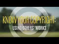 Know your copyright using others works