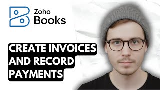 How To Create Invoices And Record Payments In Zoho Books [2025 Guide]