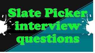 Slate Picker interview questions