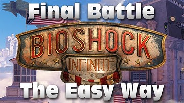 Bioshock Infinite - Final Battle on 1999 Mode - Easy Walkthrough