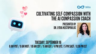 Cultivating Self Compassion with Ai - Dr. Lydia Kostopoulos