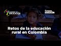 El viacrucis de educarse en la Colombia rural. Propuestas para cerrar la brecha