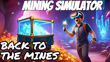 Playing mining simulator for the first time in a long time.