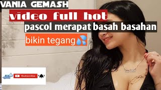 vania gemash video full hot bikin anu💦