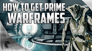 Warframe: How to get Prime Warframes